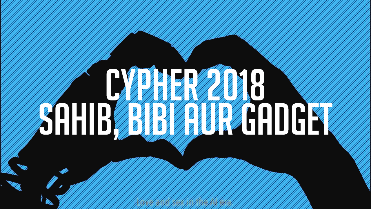 Sahib, Bibi aur Gadget | Atul Jalan at Cypher 2018