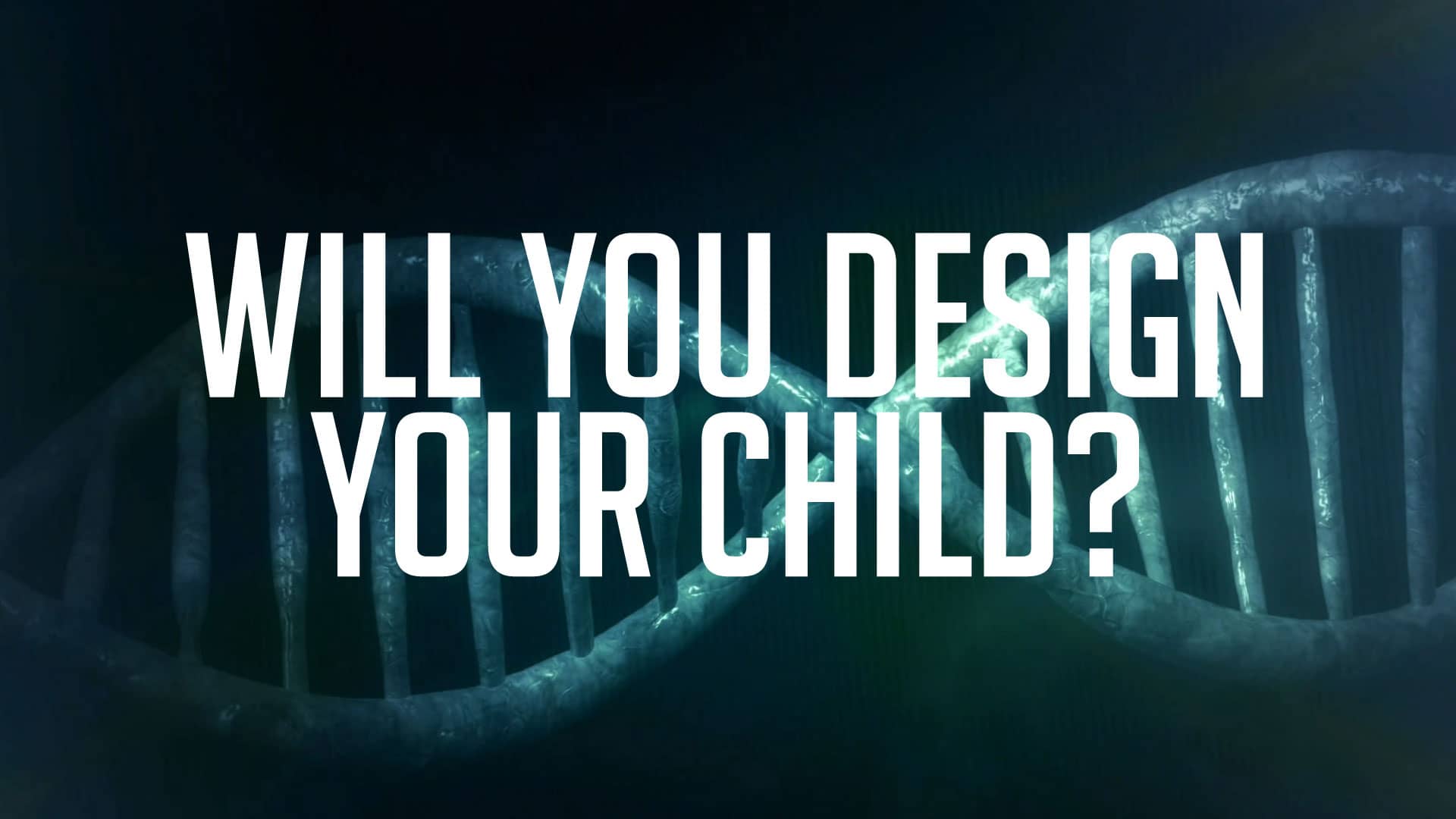 Genetics  Designer Babies?