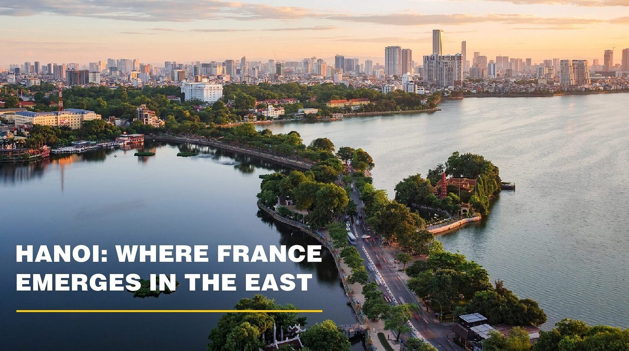 Hanoi: Where France Emerges in the East